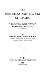 THE PSYCHOLOGY AND PEDAGOGY OF READING WITH A REVIEW OF THE HISTORY OF READING AND WRITING AND OF METHODS, TEXTS, AND HYGIENE IN READING