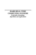 HARD REAL-TIME COMPUTING SYSTEMS Predictable Scheduling Algorithms and Applications