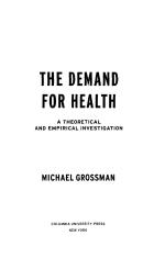 THE DEMAND FOR HEALTH: A THEORETICAL AND EMPIRICAL INVESTIGATION